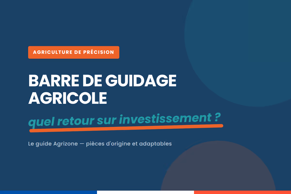 Quel retour sur investissement attendre d'une barre de guidage agricole ?