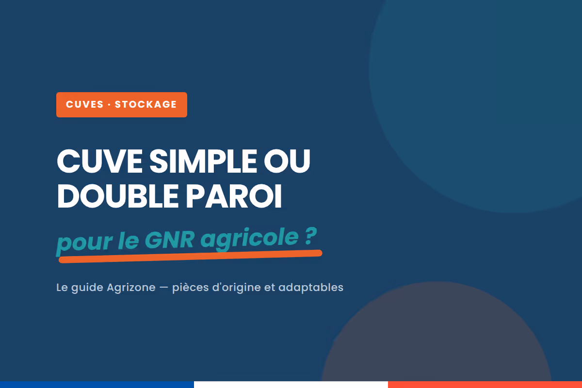 Quelle différence entre cuve simple et double paroi pour GNR agricole ?