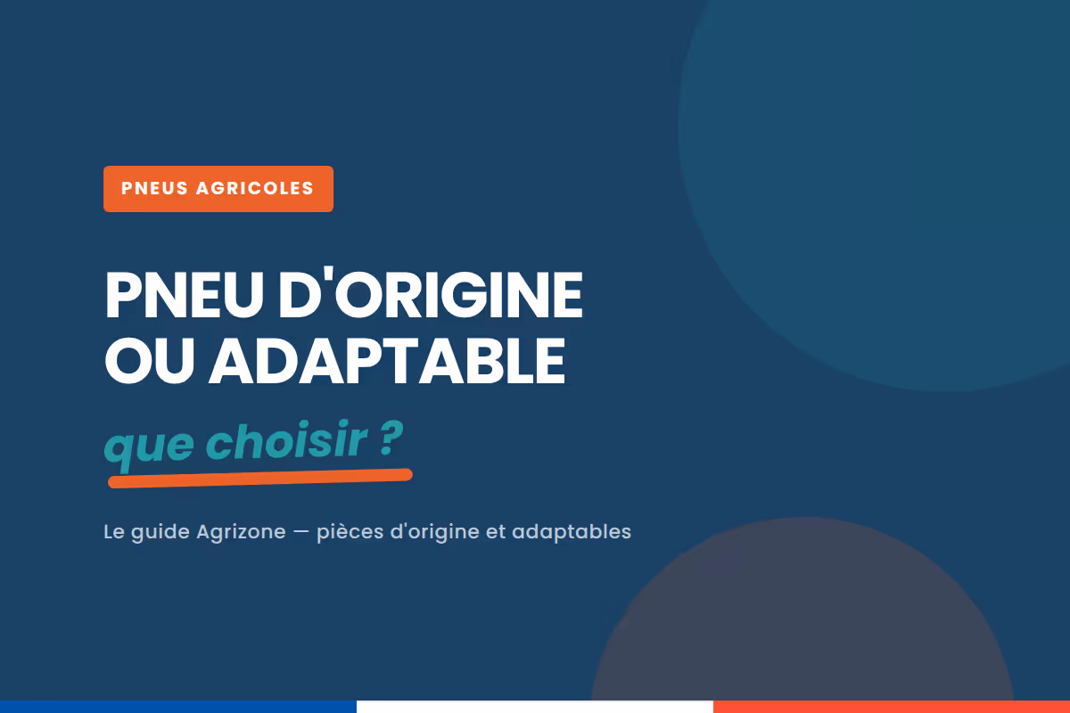 Pneu agricole origine ou adaptable : que choisir ?
