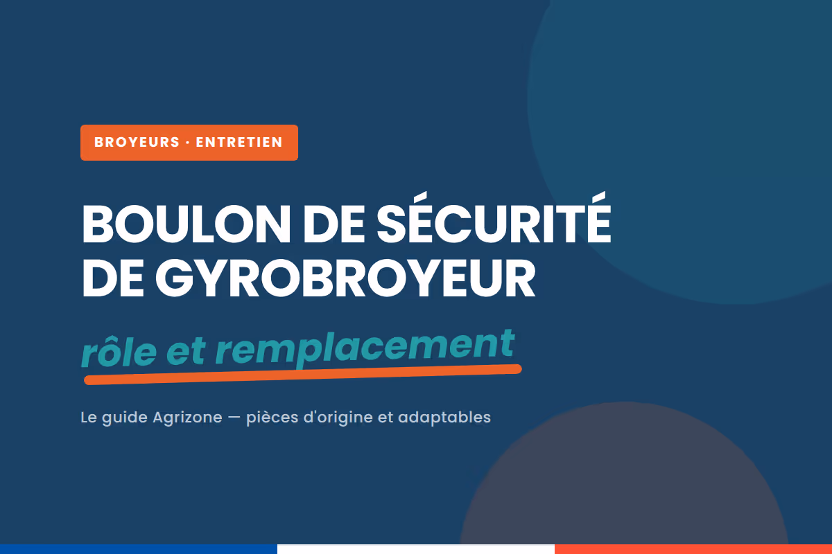 Boulon de sécurité de gyrobroyeur : rôle, choix et remplacement