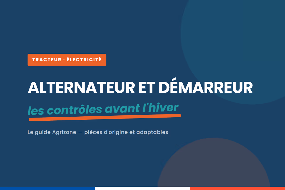 Alternateur tracteur et démarreur : comment les contrôler avant l'hiver ?