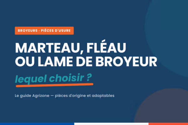 Marteau, fléau ou lame de broyeur : lequel choisir ?
